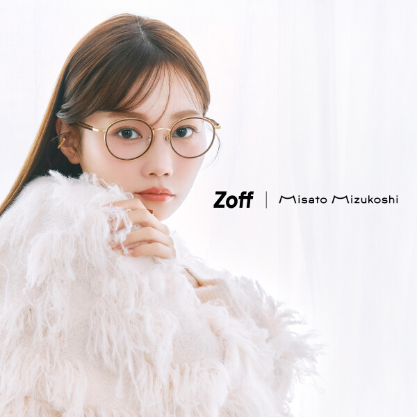 「Zoff｜Misato Mizukoshi」